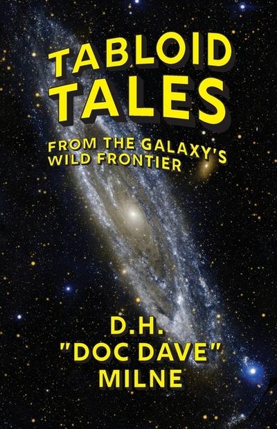 Tabloid Tales From the Galaxy’s Wild Frontier