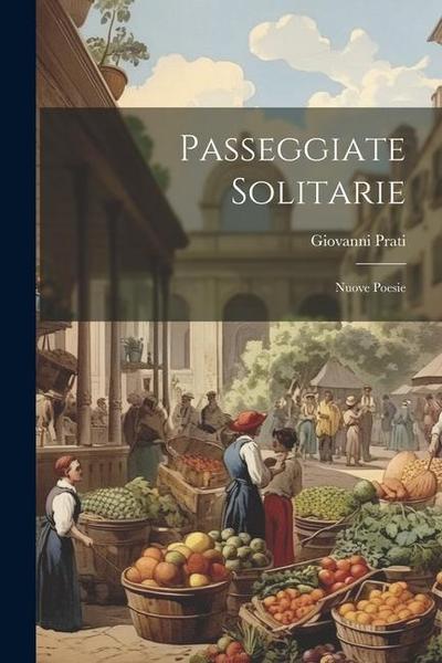 Passeggiate Solitarie: Nuove Poesie