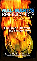 Wal-Mart’s EGOnomics - Always - The Greed Behind the Smiley Face