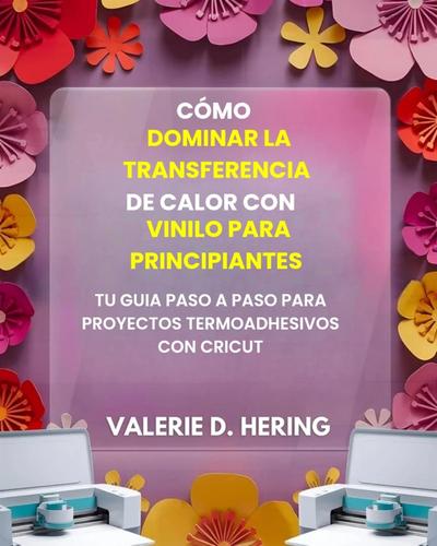 Cómo dominar la transferencia de calor con vinilo para principiantes