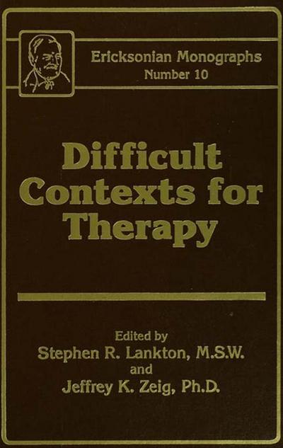 Difficult Contexts For Therapy Ericksonian Monographs No.