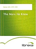 The Marx He Knew - John Spargo