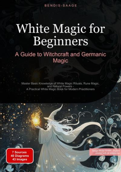 White Magic for Beginners: A Guide to Witchcraft and Germanic Magic