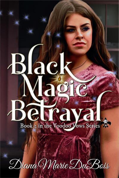 Black Magic Betrayal (Voodoo Vows, #2)