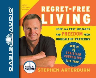 Regret-Free Living: Hope for Past Mistakes and Freedom from Unhealthy Patterns