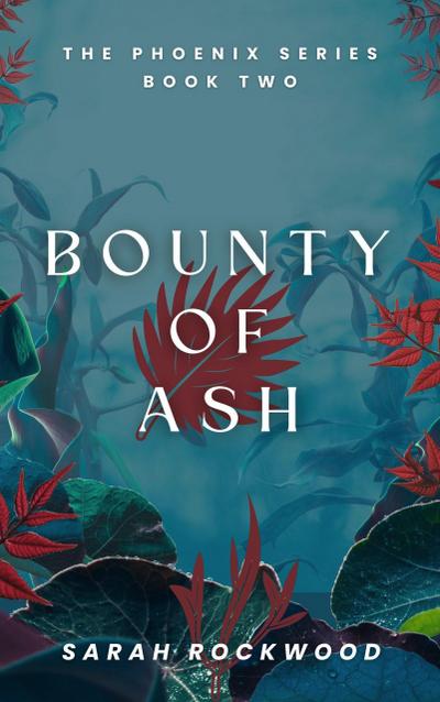 Bounty Of Ash (The Phoenix Series, #2)
