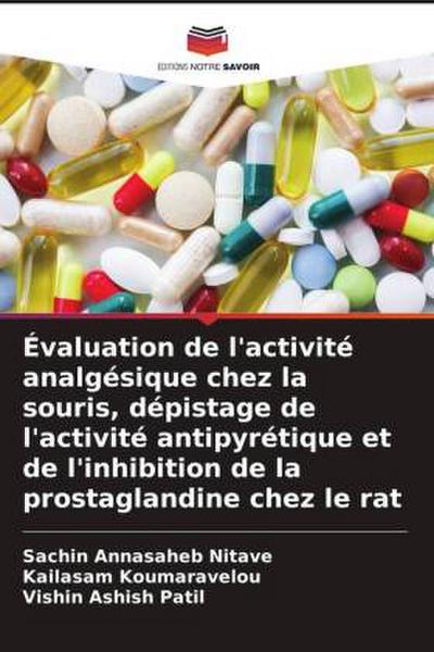 Évaluation de l’activité analgésique chez la souris, dépistage de l’activité antipyrétique et de l’inhibition de la prostaglandine chez le rat