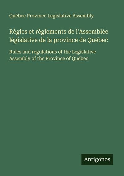 Règles et règlements de l’Assemblée législative de la province de Québec
