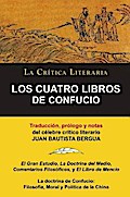 LOS CUATRO LIBROS DE CONFUCIO, Confucio y Mencio, Colección La Crítica Literaria por el célebre crítico literario Juan Bautista Bergua, Ediciones Ibéricas