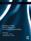 Bioethics, Public Moral Argument, and Social Responsibility