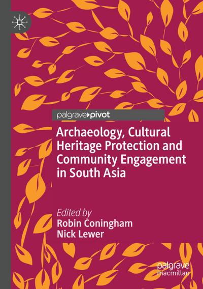 Archaeology, Cultural Heritage Protection and Community Engagement in South Asia