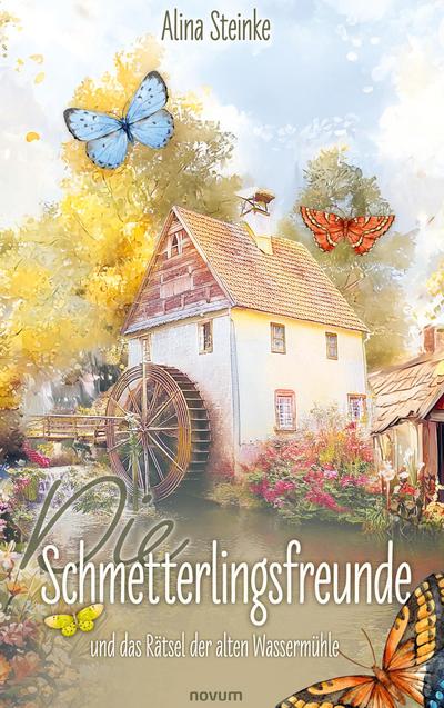 Die Schmetterlingsfreunde und das Rätsel der alten Wassermühle