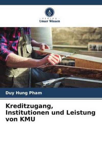 Kreditzugang, Institutionen und Leistung von KMU