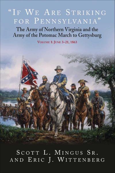 "If We Are Striking for Pennsylvania", Volume 1: June 3-21, 1863
