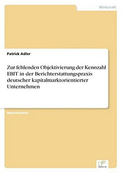 Zur fehlenden Objektivierung der Kennzahl EBIT in der Berichterstattungspraxis deutscher kapitalmarktorientierter Unternehmen