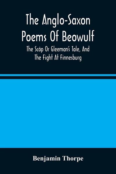 The Anglo-Saxon Poems Of Beowulf