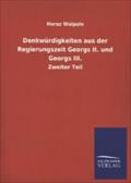 Denkwürdigkeiten aus der Regierungszeit Georgs II. und Georgs III: Zweiter Teil