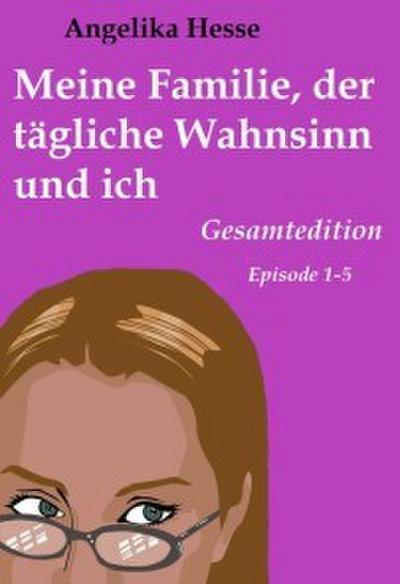 Meine Familie, der tägliche Wahnsinn und ich