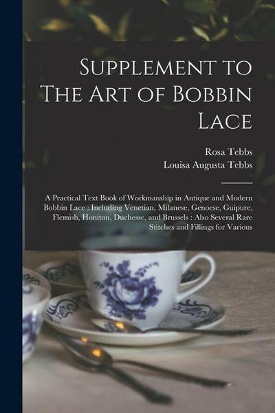 Supplement to The art of Bobbin Lace: A Practical Text Book of Workmanship in Antique and Modern Bobbin Lace: Including Venetian, Milanese, Genoese, G