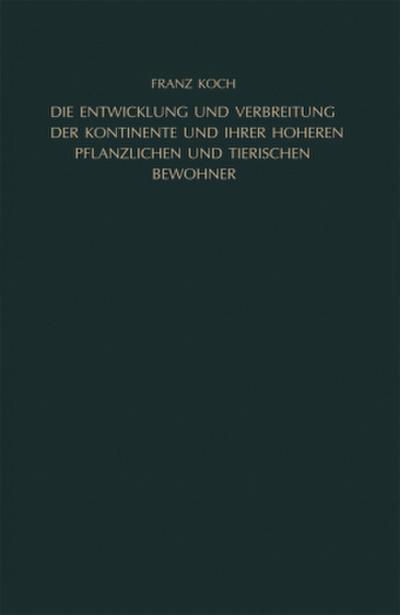 Die Entwicklung und Verbreitung der Kontinente und ihrer höheren pflanzlichen und tierischen Bewohner