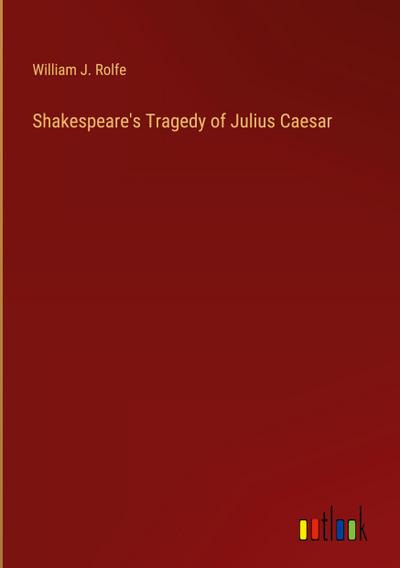 Shakespeare’s Tragedy of Julius Caesar