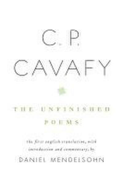 C. P. Cavafy: The Unfinished Poems