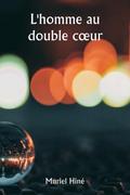 L’homme au double c¿ur