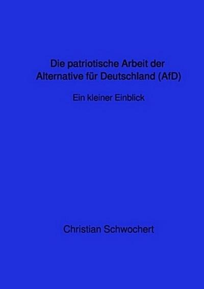 Die patriotische Arbeit der Alternative für Deutschland (AfD)-Ein kurzer Einblick