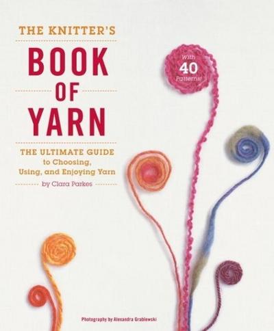 The Knitter’s Book of Yarn