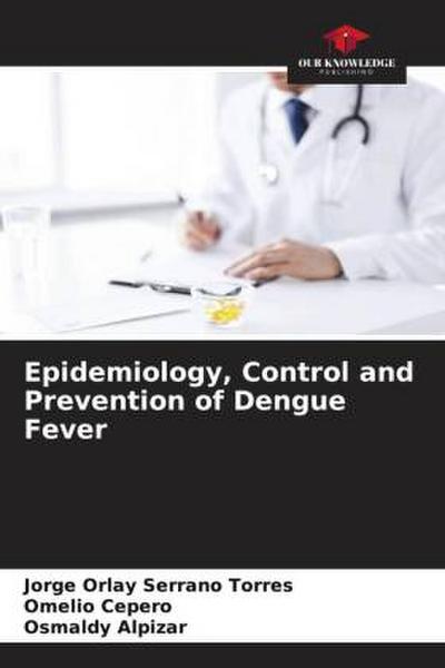 Epidemiology, Control and Prevention of Dengue Fever