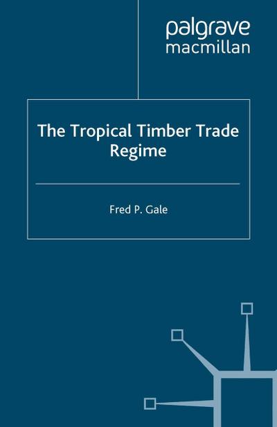 The Tropical Timber Trade Regime
