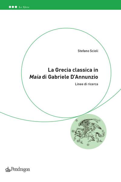 La Grecia classica in ’Maia’ di Gabriele D’Annunzio. Linee di ricerca