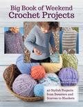 Big Book Of Weekend Crochet Projects