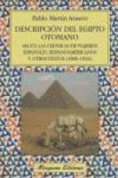 Descripción del Egipto Otomano según las crónicas de viajeros españoles, hispanoamericanos y otros textos (1806-1924)