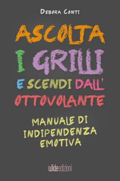 Ascolta i Grilli e Scendi dall’Ottovolante - Manuale di Indipendenza Emotiva