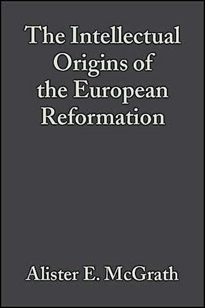 The Intellectual Origins of the European Reformation