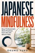 Japanese Mindfulness for Busy Professionals