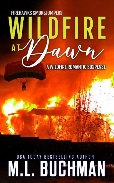 Wildfire at Dawn: A Wildfire Smokejumper Romantic Suspense (Firehawks Smokejumpers, #1)