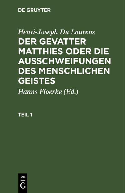 Henri-Joseph Du Laurens: Der Gevatter Matthies oder die Ausschweifungen des menschlichen Geistes. Teil 1