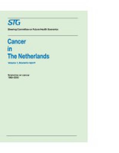 Cancer in the Netherlands Volume 1: Scenario Report, Volume 2: Annexes