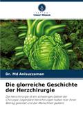 Die glorreiche Geschichte der Herzchirurgie