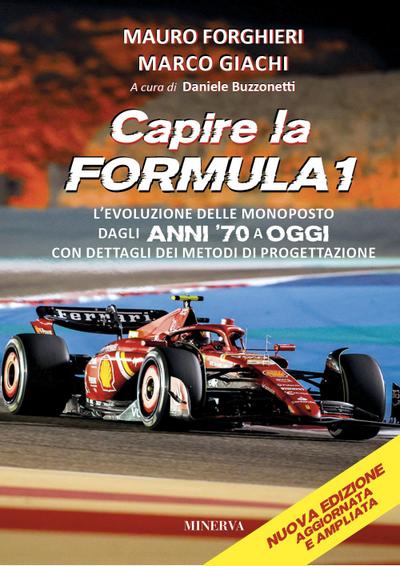 Capire la Formula 1. L’evoluzione delle monoposto dagli anni ’70 a oggi. Con dettagli dei metodi di progettazione