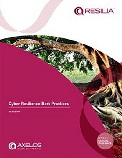 RESILIA (TM): Cyber Resilience Best Practices