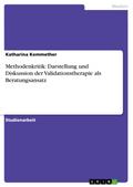 Methodenkritik: Darstellung Und Diskussion Der Validationstherapie - Katharina Kemmether