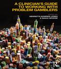 A Clinician’s Guide to Working with Problem Gamblers