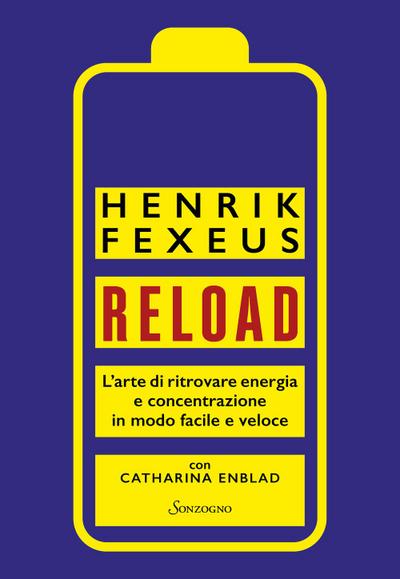 Reload. L’arte di ritrovare energia e concentrazione in modo facile e veloce