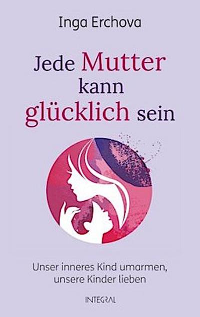 Jede Mutter kann glücklich sein