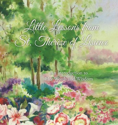 Little Lessons from St. Thérèse of Lisieux