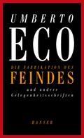 Die Fabrikation des Feindes und andere Gelegenheitsschriften von Umberto Eco | Ebook
