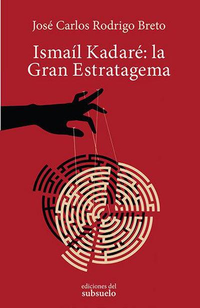 Ismaíl Kadaré : la gran estratagema